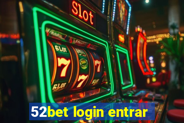 52bet login entrar